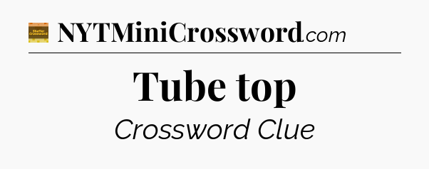 Tube top - Eugene Sheffer Crossword