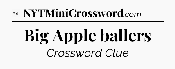 Big Apple ballers - WSJ Crossword