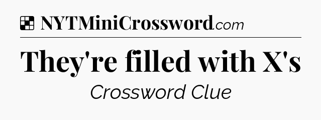 Solution: They're filled with X's - NYT Crossword