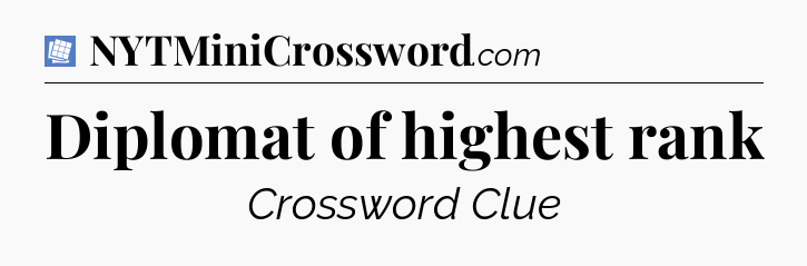 Diplomat of highest rank Puzzle Page Crossword Clue