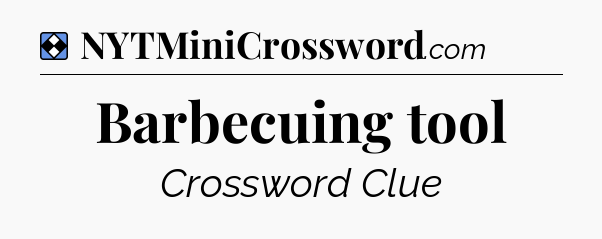 Solution: Barbecuing tool - NYT Mini Crossword
