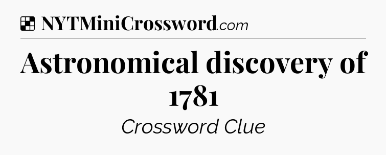 Solution: Astronomical discovery of 1781 - NYT Crossword