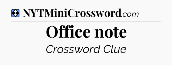 Solution: Office note - NYT Mini Crossword