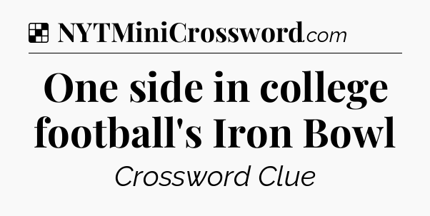 Solution: One side in college football's Iron Bowl - NYT Crossword