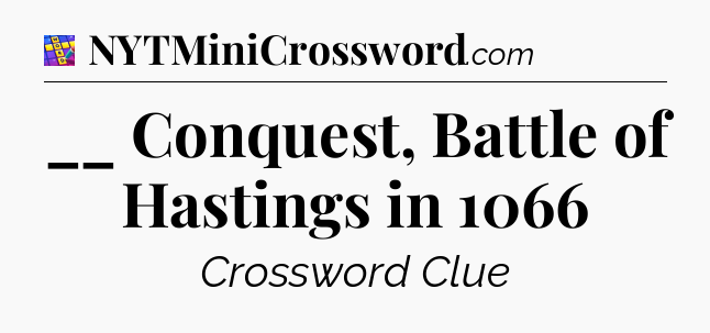 __ Conquest, Battle of Hastings in 1066 Codycross