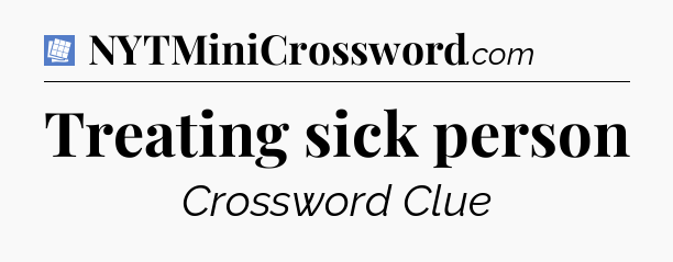 Treating sick person Puzzle Page Crossword Clue