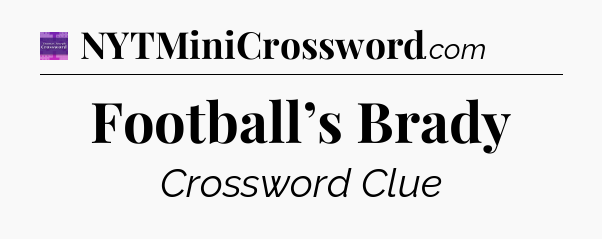 Football’s Brady - Thomas Joseph Crossword