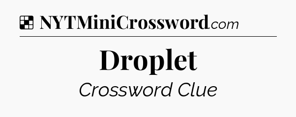 Solution: Droplet - NYT Crossword