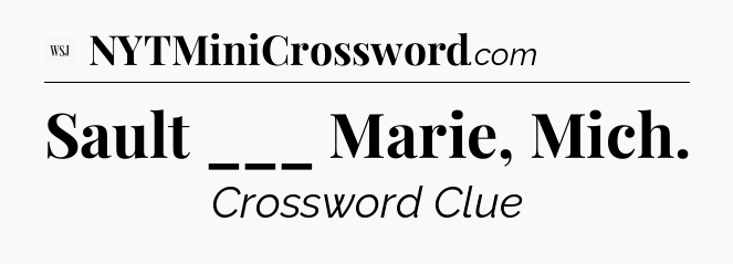 Sault ___ Marie, Mich - WSJ Crossword
