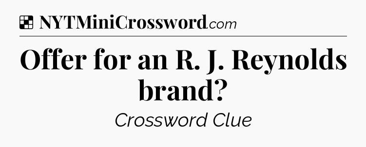 Solution: Offer for an R. J. Reynolds brand - NYT Crossword