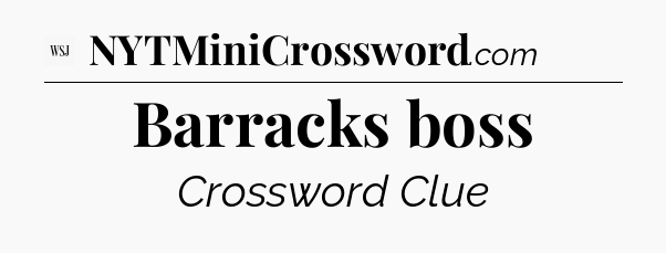 Barracks boss - WSJ Crossword