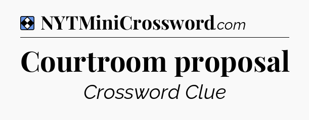 Solution: Courtroom proposal - NYT Mini Crossword