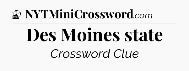 Des Moines state - Daily Themed Classic Crossword