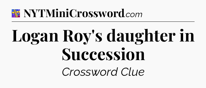 Logan Roy's daughter in Succession Codycross