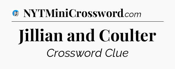 Jillian and Coulter Crossword Clue