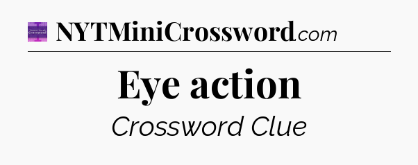 Eye action - Thomas Joseph Crossword