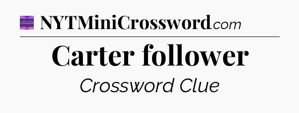 Carter follower - Thomas Joseph Crossword