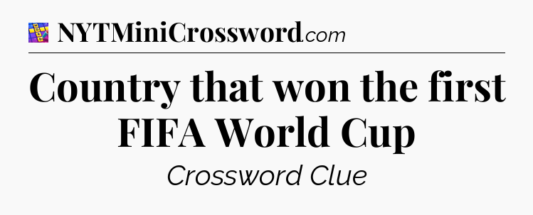 Country that won the first FIFA World Cup Codycross
