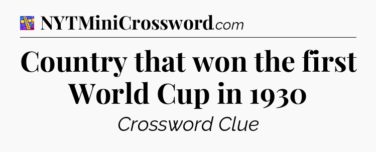 Country that won the first World Cup in 1930 Codycross