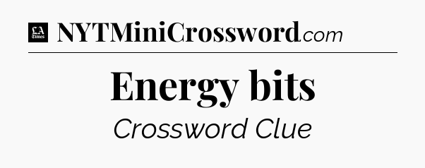 Energy bits - LA Times Crossword