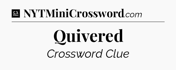 Quivered - LA Times Crossword
