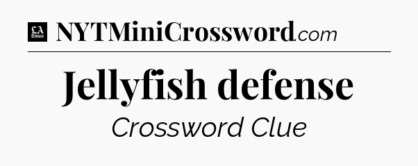 Jellyfish defense - LA Times Crossword