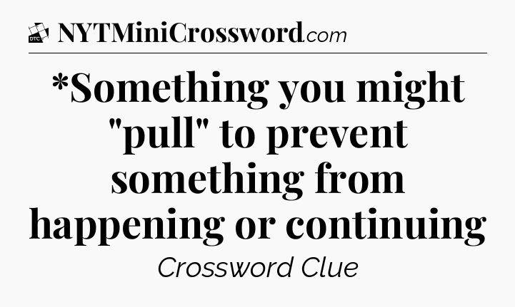 *Something you might 