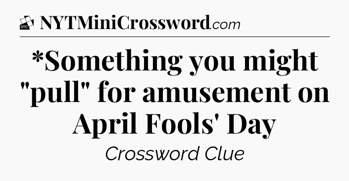 *Something you might 