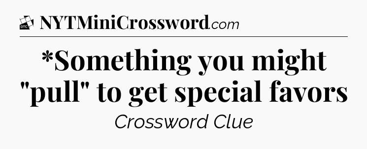 *Something you might 