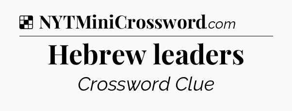 Solution: Hebrew leaders - NYT Crossword