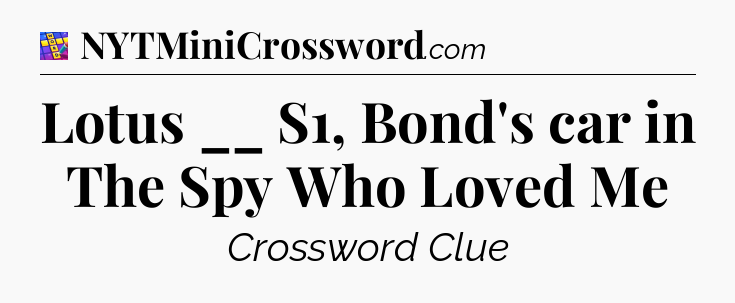 Lotus __ S1, Bond's car in The Spy Who Loved Me Codycross