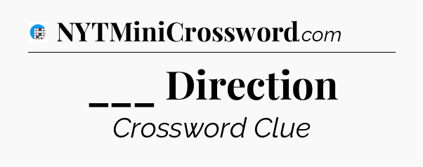 ___ Direction Crossword Clue