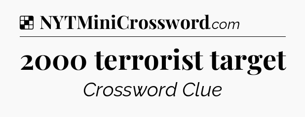 Solution: 2000 terrorist target - NYT Crossword