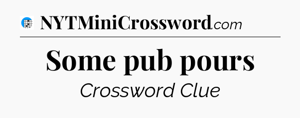 Some pub pours Crossword Clue