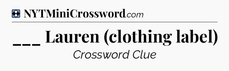 Solution: ___ Lauren (clothing label) - NYT Mini Crossword