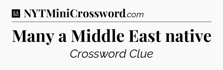 Many a Middle East native - LA Times Crossword
