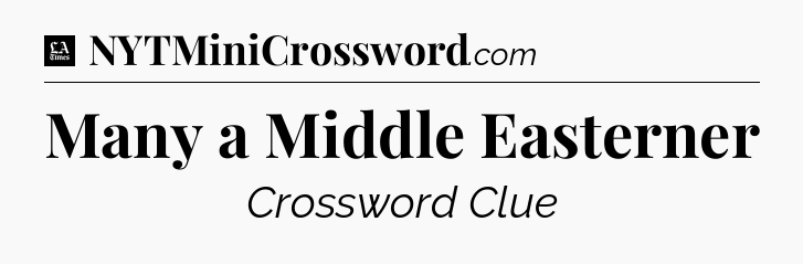 Many a Middle Easterner - LA Times Crossword
