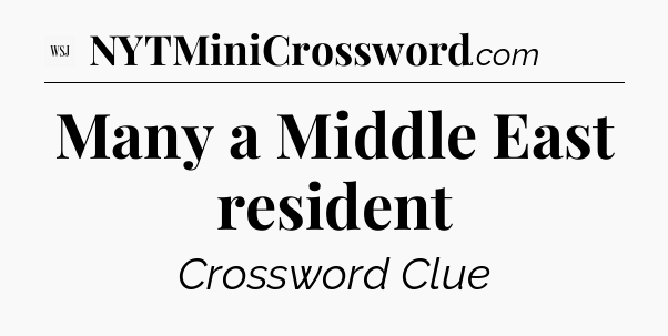 Many a Middle East resident - WSJ Crossword