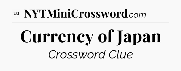 Currency of Japan - WSJ Crossword