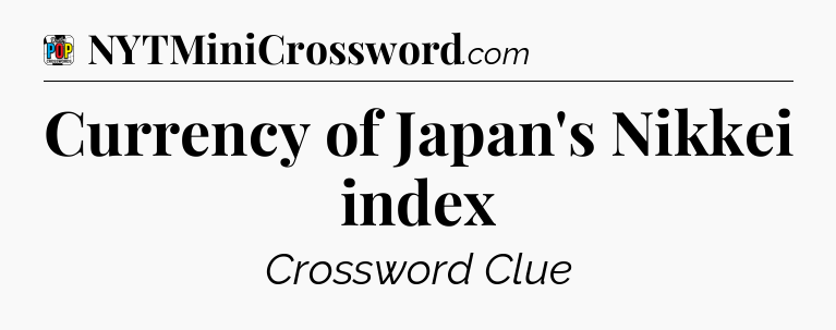 Currency of Japan's Nikkei index Crossword Clue