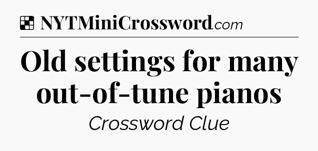 Solution: Old settings for many out-of-tune pianos - NYT Crossword