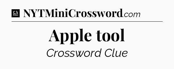 Apple tool - LA Times Crossword