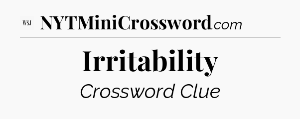 Irritability - WSJ Crossword