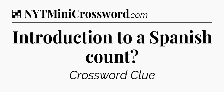 Solution: Introduction to a Spanish count - NYT Crossword