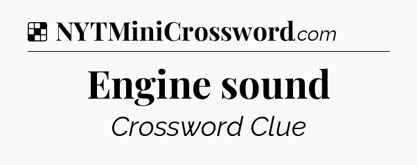 Solution: Engine sound - NYT Crossword