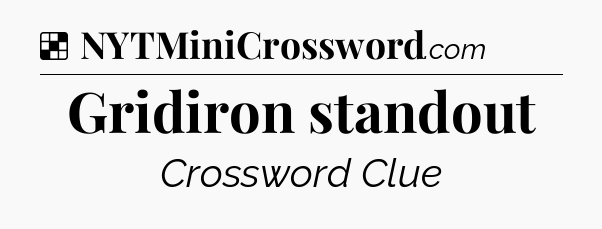 Solution: Gridiron standout - NYT Crossword