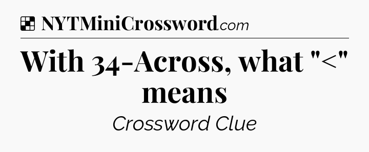 Solution: With 34-Across, what 