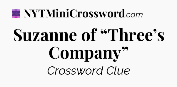 Suzanne of “Three’s Company” - Thomas Joseph Crossword