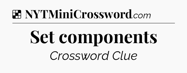 Solution: Set components - NYT Crossword