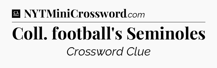 Coll. football's Seminoles - LA Times Crossword